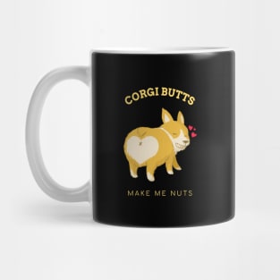 Corgi Butts Make Me Nuts Mug